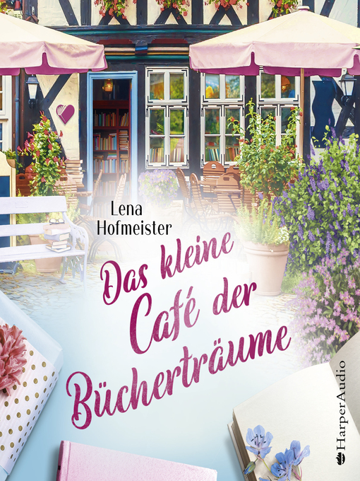 Title details for Das kleine Café der Bücherträume (ungekürzt) by Lena Hofmeister - Available